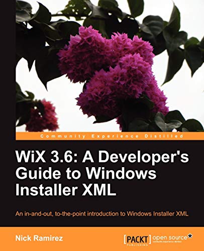 9781782160427: Wix 3.6: A Developer's Guide to Windows Installer XML, An In-and-Out, To-the-Point Introduction to Windows Installer XML