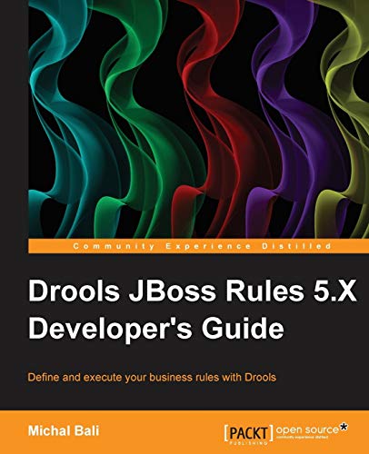 9781782161264: Drools JBoss Rules 5.X Developer's Guide: Define and Execute Your Business Rules With Drools