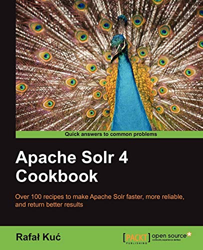 Imagen de archivo de Apache Solr 4 Cookbook: Over 100 Recipes to Make Apache Solr Faster, More Reliable, and Return Better Results a la venta por WorldofBooks