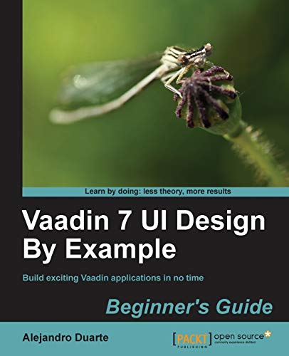 Stock image for Vaadin 7 Ui Design by Example: Beginner's Guide for sale by HPB-Emerald