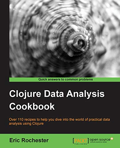 9781782162643: Clojure Data Analysis Cookbook: Over 110 Recipes to Help You Diver into the World of Practical Data Analysis Using Clojure