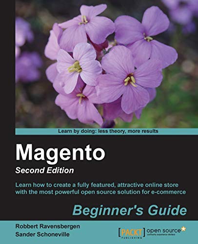 9781782162704: Magento Beginner's Guide: Learn How to Create a Fully Featured, Attractive Online Store With the Most Powerful Open Source Solution for E-commerce