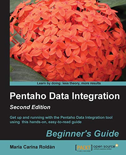 Stock image for Pentaho Data Integration Beginner's Guide, Second Edition for sale by Chiron Media
