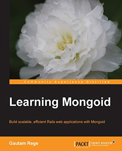 9781782167501: Learning Mongoid: Build Scalable, Efficient Rails Web Applications With Mongoid