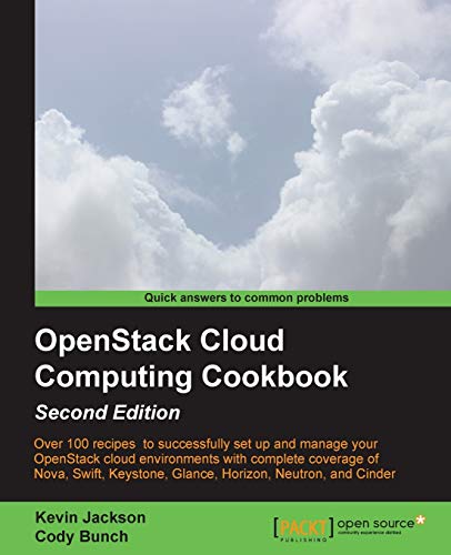 Stock image for OpenStack Cloud Computing Cookbook: Over 100 Recipes to Successfully Set Up and Manage Your Openstack Cloud Environments With Complete Coverage of Nova, Swift, Keystone, Glance, Horizon, Neutron, and Cinder for sale by MusicMagpie