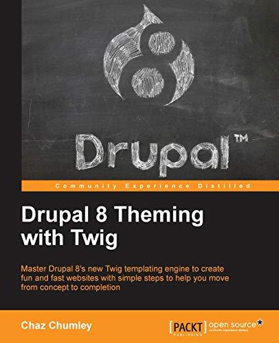 Stock image for Drupal 8 Theming with Twig: Master Drupal 8's new Twig templating engine to create fun and fast websites with simple steps to help you move from concept to completion for sale by Books Unplugged