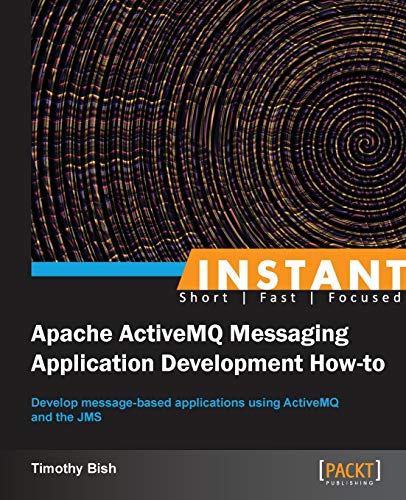 Stock image for Instant Apache ActiveMQ Messaging Application Development How-to for sale by Chiron Media