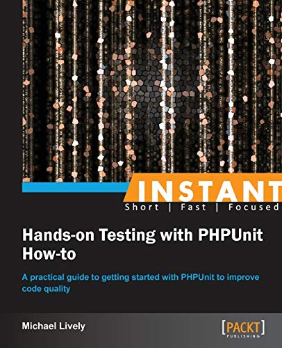 Stock image for Instant Hands-on Testing with PHPUnit How-to for sale by Chiron Media