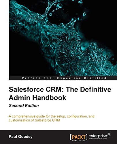 9781782170525: Salesforce CRM: The Definitive Admin Handbook: A Comprehensive Guide for the Setup, Configuration, and Customization of Salesforce CRM