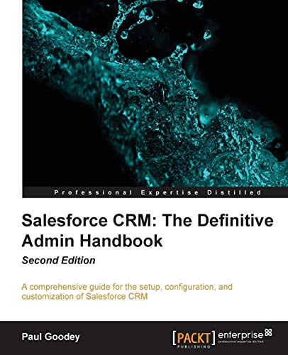 Stock image for Salesforce CRM: The Definitive Admin Handbook - Second Edition for sale by Gulf Coast Books
