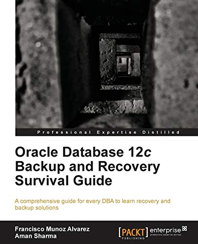 9781782171201: Oracle Database 12c Backup and Recovery Survival Guide: A Comprehensive Guide for Every Dba to Learn Recovery and Backup Solutions