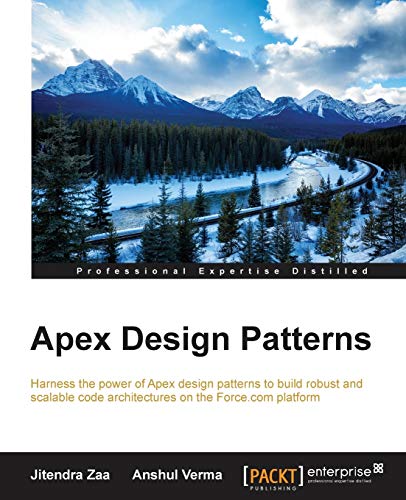 Imagen de archivo de Apex Design Patterns: Harness the power of Apex design patterns to build robust and scalable code architectures on the Force.com platform a la venta por Chiron Media
