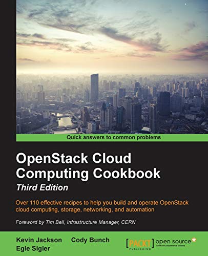Stock image for OpenStack Cloud Computing Cookbook - Third Edition: Over 110 effective recipes to help you build and operate OpenStack cloud computing, storage, networking, and automation for sale by SecondSale