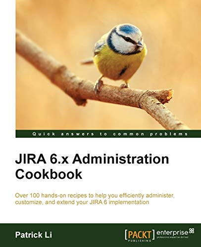 9781782176862: JIRA 6.x Administration Cookbook: Over 100 Hands-on Recipes to Help You Efficiently Administer, Customize, and Extend Your Jira 6 Implementation