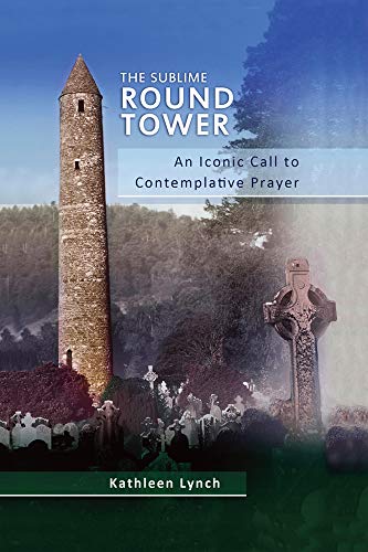 Beispielbild fr The Sublime Round Tower: An Iconic Call to Contemplative Prayer zum Verkauf von WorldofBooks