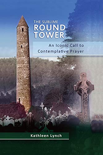 Imagen de archivo de The Sublime Round Tower: An Iconic Call to Contemplative Prayer a la venta por WorldofBooks