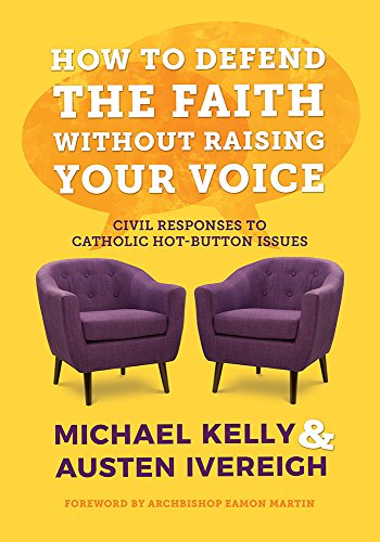 Stock image for How to Defend the Faith Without Raising Your Voice: Civil Responses to Catholic Hot-Button Issues for sale by ThriftBooks-Dallas