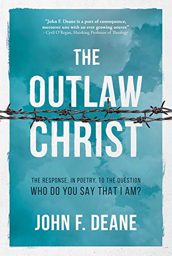 Imagen de archivo de The Outlaw Christ: The Response, in Poetry, to the question: Who Do you say that I am? a la venta por Books From California
