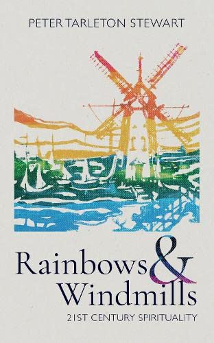 Beispielbild fr Rainbows & Windmills: 21st Century Spirituality zum Verkauf von Books From California