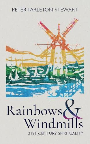 Imagen de archivo de Rainbows & Windmills: 21st Century Spirituality a la venta por Books From California