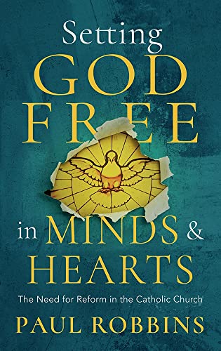 Imagen de archivo de Setting God Free in Catholic Hearts and Minds: The Need for Reform a la venta por ThriftBooks-Atlanta