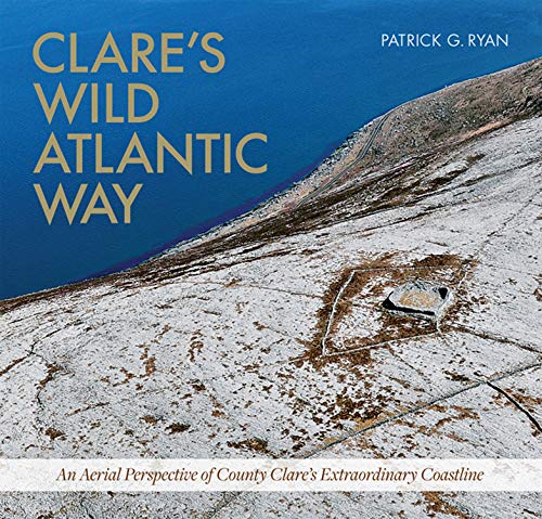 Beispielbild fr Clare's Wild Atlantic Way: An Aerial Perspective of County Clare's Extraordinary Coastline zum Verkauf von WorldofBooks