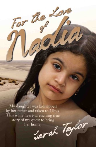 Beispielbild fr For the Love of Nadia: My Daughter Was Kidnapped by Her Father and Taken to Libya. This is My Heart-wrenching True Story of My Quest to Bring Her Home. zum Verkauf von Reuseabook