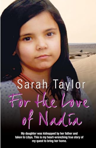Stock image for For the Love of Nadia - My daughter was kidnapped by her father and taken to Libya. This is my heart-wrenching true story of my quest to bring her hom for sale by ThriftBooks-Dallas