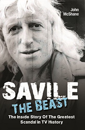 Stock image for Savile: The Beast: The Inside Story of the Greatest Scandal in TV History for sale by MusicMagpie