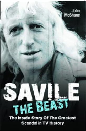 Stock image for Savile The Beast The Inside Story of the Greatest Scandal in TV History Singing with Iron Maiden the Drugs, the Groupiesthe Whole Story for sale by PBShop.store US
