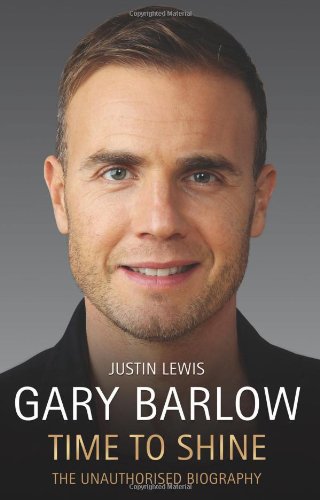 Imagen de archivo de Gary Barlow - Time to Shine: The Unauthorised Biography a la venta por AwesomeBooks
