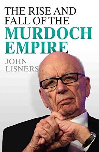 Stock image for The Rise and Fall of the Murdoch Empire for sale by Better World Books