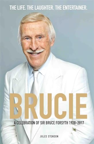 Stock image for Brucie - A Celebration of of Sir Bruce Forsyth 1928 - 2017: A Celebration of the Life of Sir Bruce Forsyth 1928 - 2017 for sale by WorldofBooks