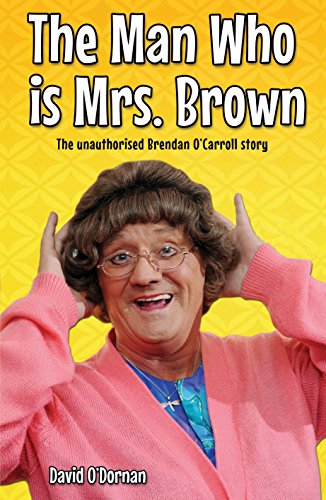 Imagen de archivo de Man Who Is Mrs Brown: The Unauthorised Brendan O'Carroll Story a la venta por WorldofBooks
