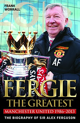 Beispielbild fr Fergie - The Greatest: Manchester United 1986-2013 the Biography of Sir Alex Ferguson zum Verkauf von WorldofBooks