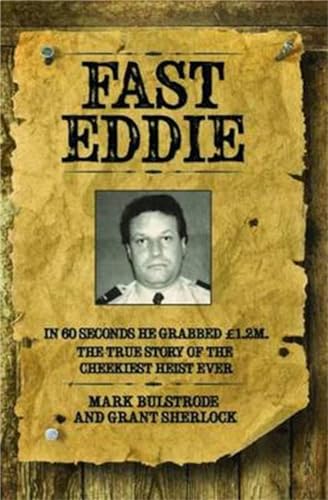 Beispielbild fr Fast Eddie: In 60 seconds he grabbed £1.2M. This is the true story of the cheekiest heist ever.: In 60 seconds he grabbed GBP1.2M. This is the true story of the cheekiest heist ever. zum Verkauf von WorldofBooks