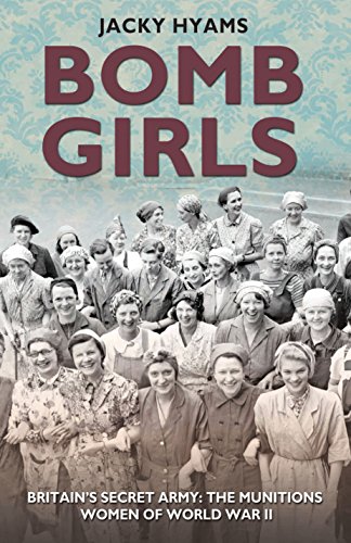 Beispielbild fr Bomb Girls: Britains' Secret Army: The Munitions Women of World War II zum Verkauf von The Maryland Book Bank