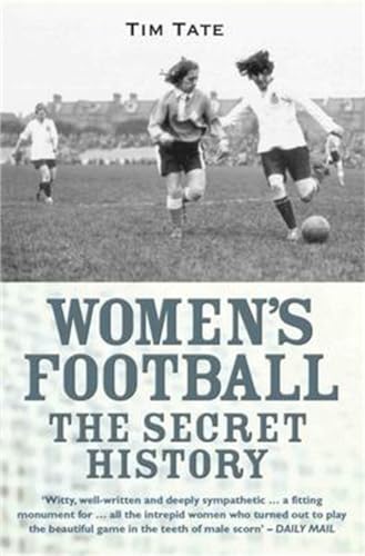 Beispielbild fr Women's Football - The Secret History: The Secret History of Women's Football zum Verkauf von WorldofBooks