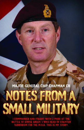 Stock image for Notes From a Small Military: I commanded and fought with 2 para at the Battle of Goose Green. I was head of Counter Terrorism for the MoD. This is my story. for sale by GF Books, Inc.