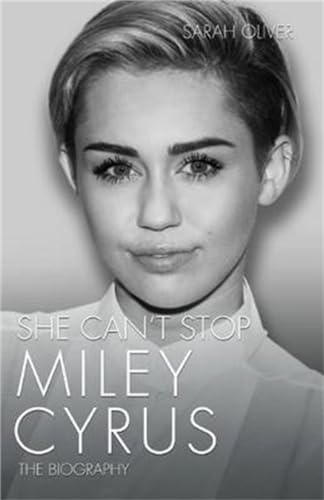 9781782199922: She Can't Stop: Miley Cyrus: The Biography