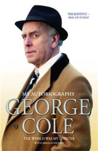 Stock image for George Cole - The World Was My Lobster : My Autobiography for sale by Better World Books Ltd