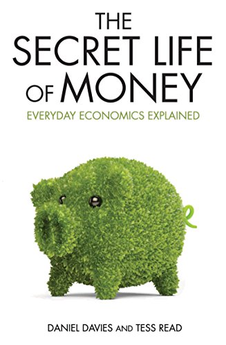 Stock image for Secret Life of Money : Everyday Ecnomics Explained for sale by Better World Books: West