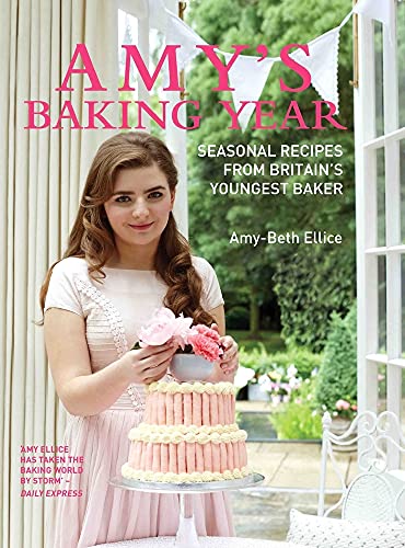 9781782199977: Amy's Baking Year: Seasonal Recipes from Britain's Youngest Baker