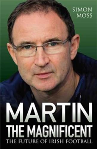 Stock image for Martin the Magnificent: The Future of Irish Football for sale by WorldofBooks