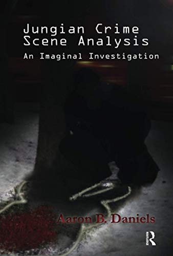 Imagen de archivo de Jungian Crime Scene Analysis: An Imaginal Investigation a la venta por Books From California