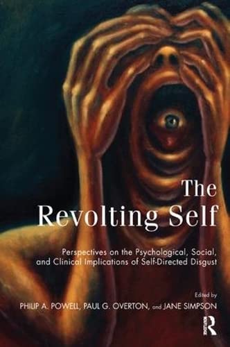 Imagen de archivo de The Revolting Self; Perspectives on the Psychological, Social, and Clinical Implications of Self-Directed Disgust a la venta por COLLINS BOOKS