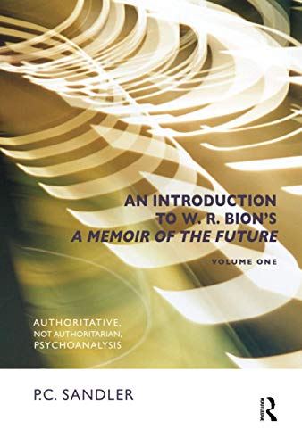 Beispielbild fr An Introduction to 'A Memoir of the Future' by W.R.Bion. Volume One Authoritative, Not Authoritarian, Psychoanalysis zum Verkauf von Blackwell's