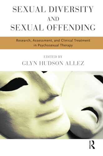 9781782200116: Sexual Diversity and Sexual Offending: Research, Assessment, and Clinical Treatment in Psychosexual Therapy