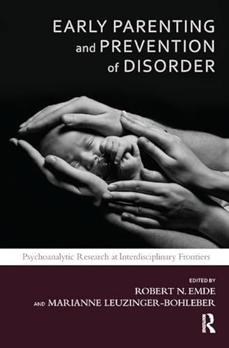 Imagen de archivo de Early Parenting and Prevention of Disorder: Psychoanalytic Research at Interdisciplinary Frontiers (Developments in Psychoanalysis) a la venta por Chiron Media