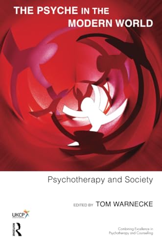 9781782200468: The Psyche in the Modern World: Psychotherapy and Society (The United Kingdom Council for Psychotherapy Series)